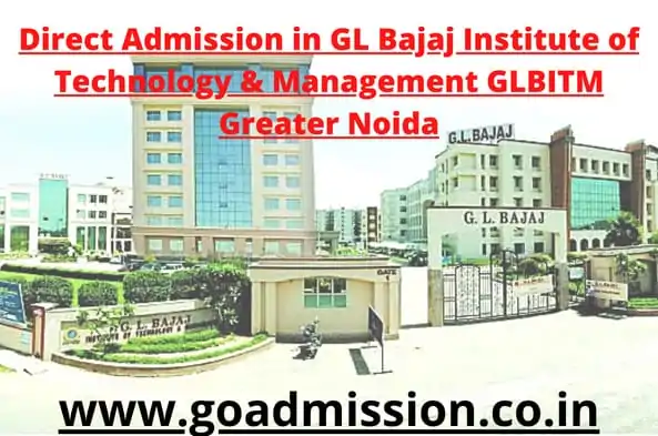 Direct Admission in GL Bajaj Institute of Technology & Management GLBITM Greater Noida